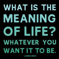 Life has a meaning? Pictures, Images and Photos